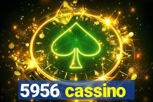 5956 cassino